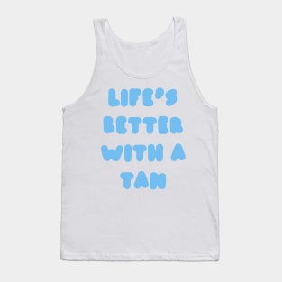 life's better with a tan - blue Tank Top